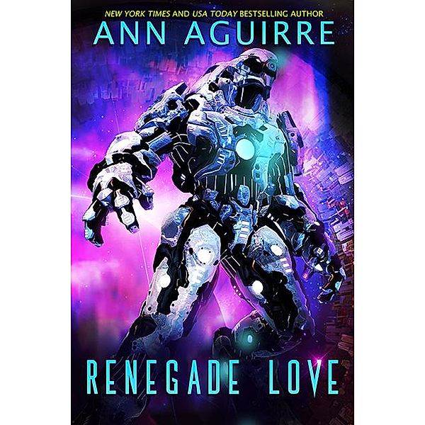 Renegade Love (Galactic Love, #3) / Galactic Love, Ann Aguirre