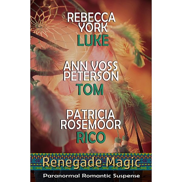 Renegade Magic (The Magic Trilogies) / The Magic Trilogies, Rebecca York, Ann Voss Peterson, Patricia Rosemoor
