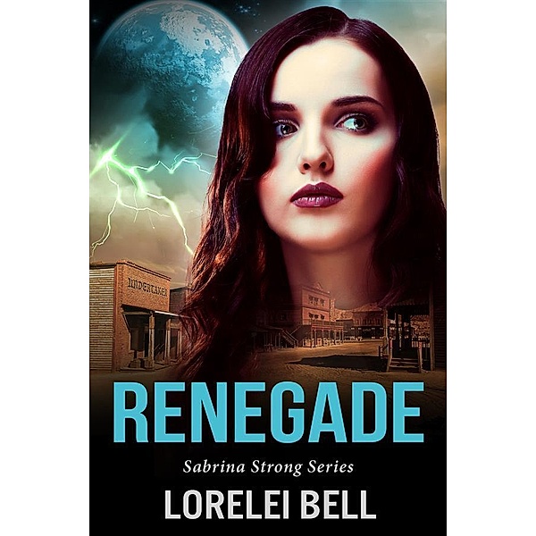 Renegade / Sabrina Strong Series Bd.8, Lorelei Bell