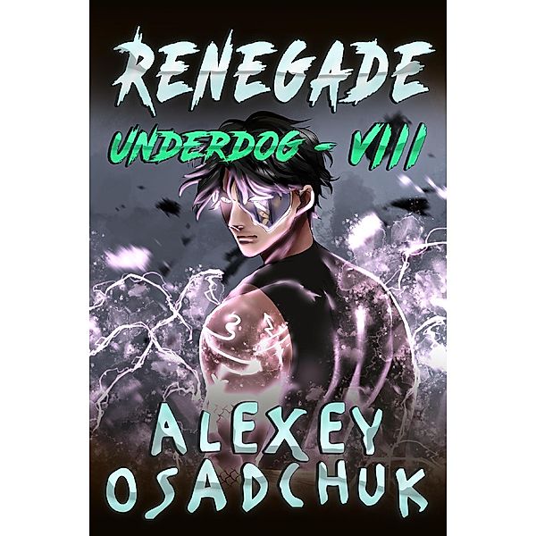 Renegade (Underdog Book 8) / Underdog, Alexey Osadchuk