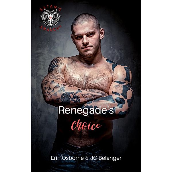 Renegade's Choice (Satan's Anarchy, #4) / Satan's Anarchy, Erin Osborne, Jc Belanger