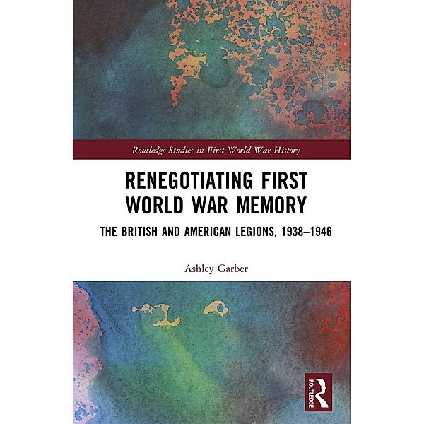 Renegotiating First World War Memory, Ashley Garber