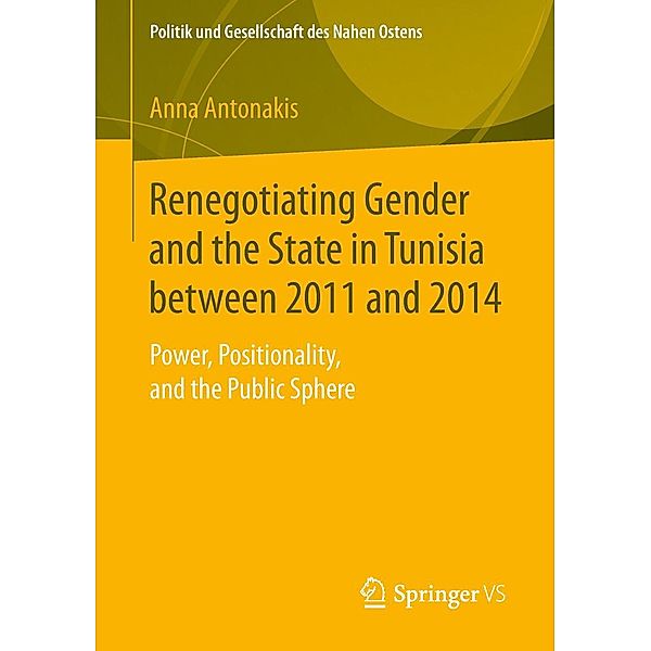 Renegotiating Gender and the State in Tunisia between 2011 and 2014 / Politik und Gesellschaft des Nahen Ostens, Anna Antonakis