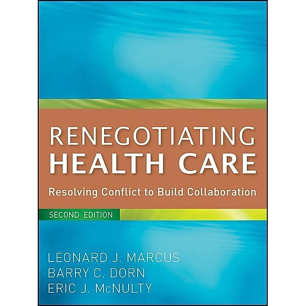 Renegotiating Health Care, Leonard J. Marcus, Barry C. Dorn, Eric J. McNulty