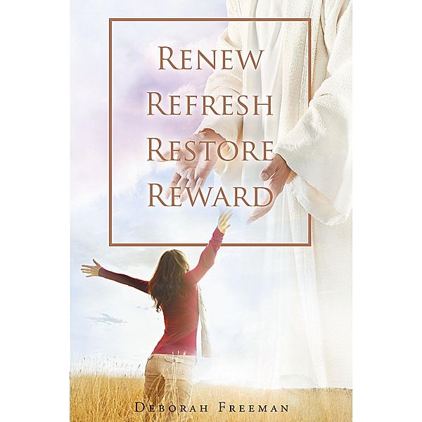 Renew Refresh Restore Reward, Deborah Freeman