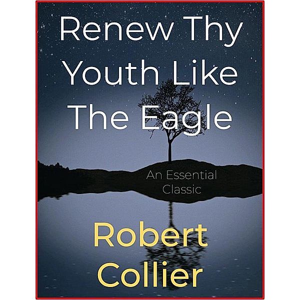 Renew Thy Youth Like The Eagle, Robert Collier