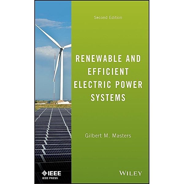 Renewable and Efficient Electric Power Systems / Wiley - IEEE Bd.1, Gilbert M. Masters