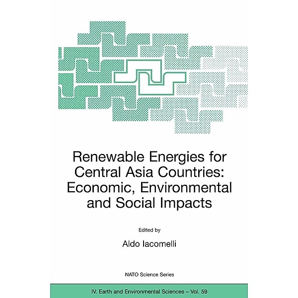 Renewable Energies for Central Asia Countries: Economic, Environmental and Social Impacts / NATO Science Series: IV: Bd.59