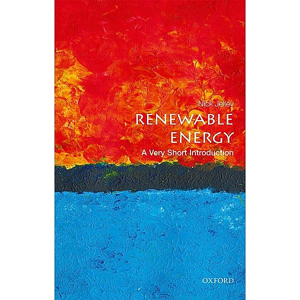 Renewable Energy: A Very Short Introduction / Very Short Introductions, Nick Jelley