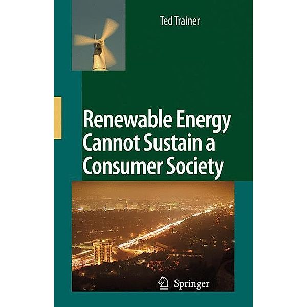 Renewable Energy Cannot Sustain a Consumer Society, Ted Trainer