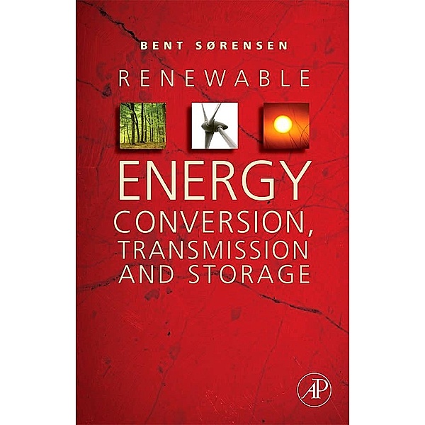 Renewable Energy Conversion, Transmission, and Storage, Bent Sørensen
