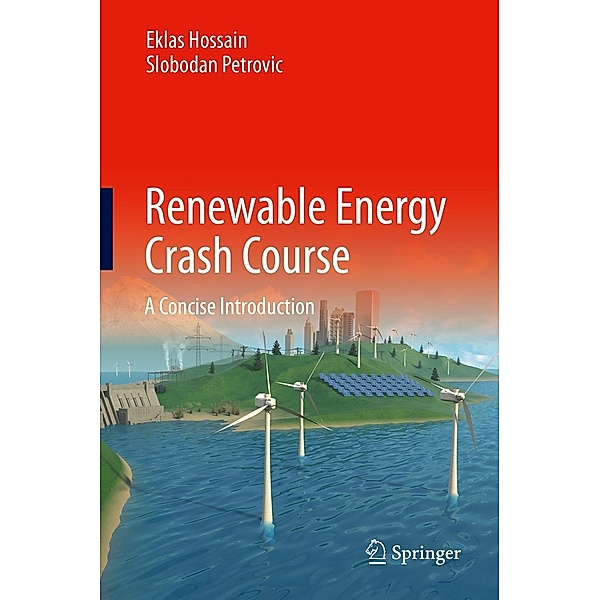 Renewable Energy Crash Course, Eklas Hossain, Slobodan Petrovic