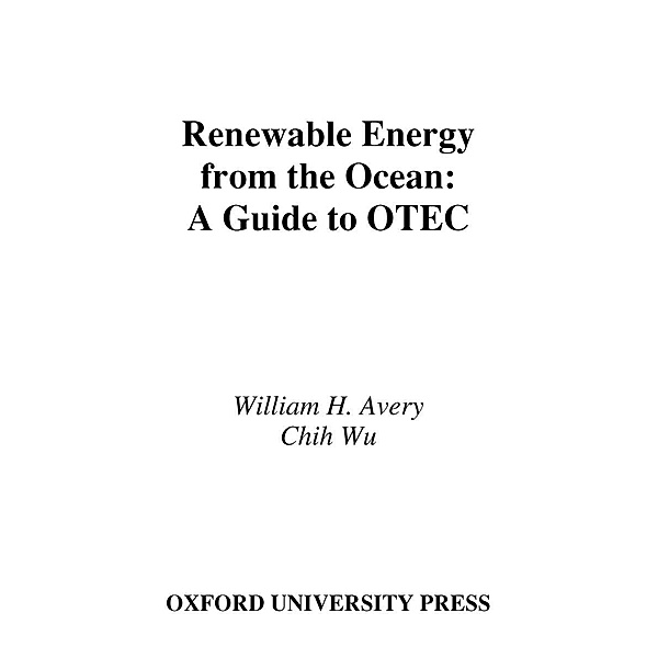 Renewable Energy From the Ocean, William H. Avery, Chih Wu