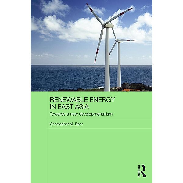 Renewable Energy in East Asia, Christopher M. Dent