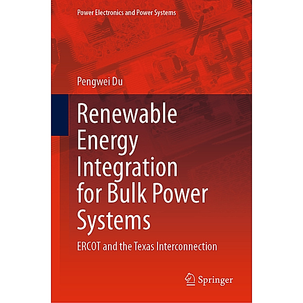 Renewable Energy Integration for Bulk Power Systems, Pengwei Du