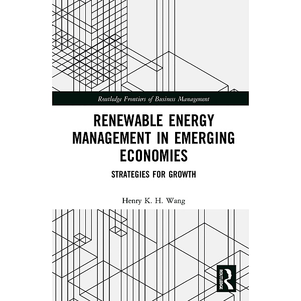 Renewable Energy Management in Emerging Economies, Henry K. H. Wang