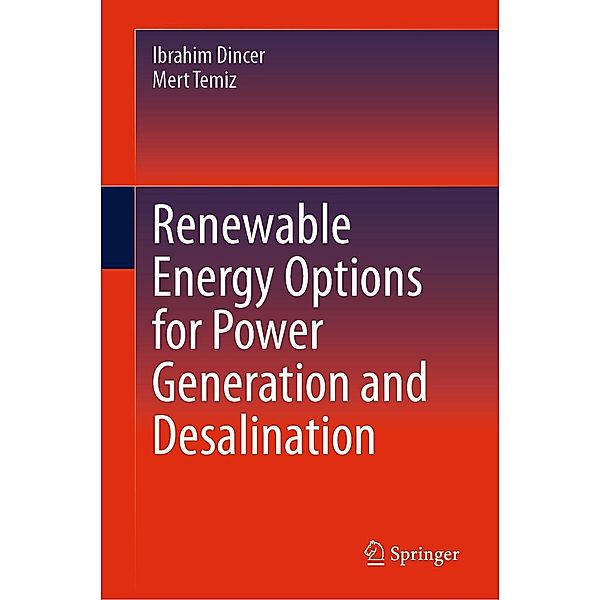 Renewable Energy Options for Power Generation and Desalination, Ibrahim Dincer, Mert Temiz