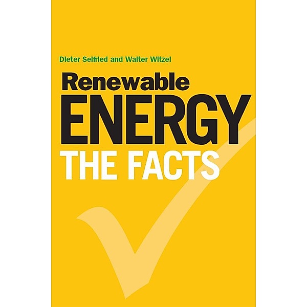 Renewable Energy - The Facts, Walter Witzel, Dieter Seifried