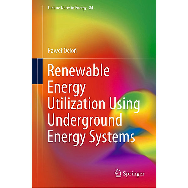 Renewable Energy Utilization Using Underground Energy Systems, Pawel Oclon