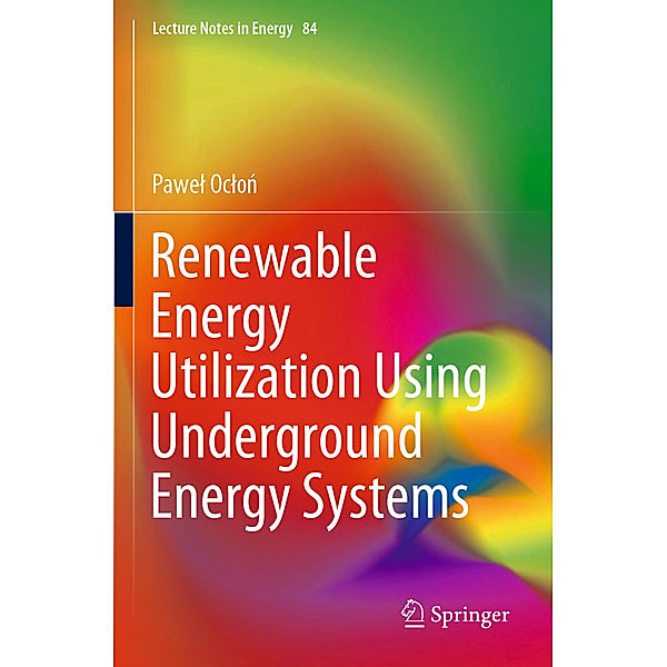 Renewable Energy Utilization Using Underground Energy Systems, Pawel Oclon