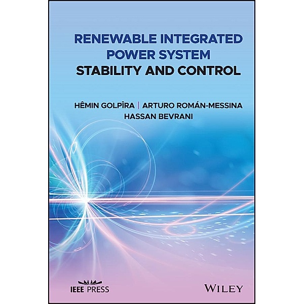 Renewable Integrated Power System Stability and Control / Wiley - IEEE, Hêmin Golpîra, Arturo Román-Messina, Hassan Bevrani