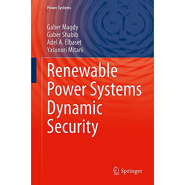 Renewable Power Systems Dynamic Security, Gaber Magdy, Gaber Shabib, Adel A. Elbaset, Yasunori Mitani