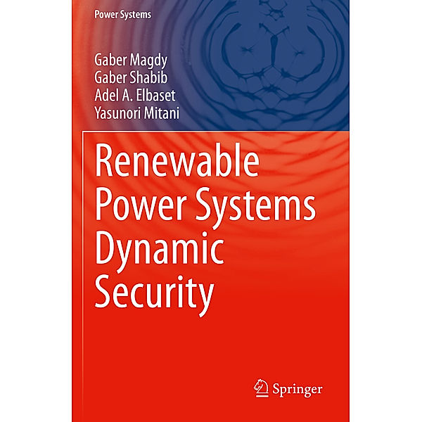 Renewable Power Systems Dynamic Security, Gaber Magdy, Gaber Shabib, Adel A. Elbaset, Yasunori Mitani
