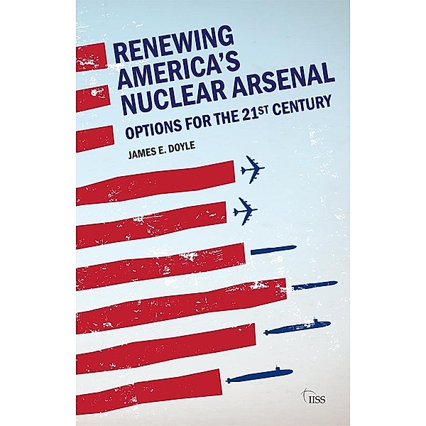 Renewing America's Nuclear Arsenal, James E. Doyle