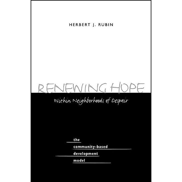 Renewing Hope within Neighborhoods of Despair / SUNY series in Urban Public Policy, Herbert J. Rubin