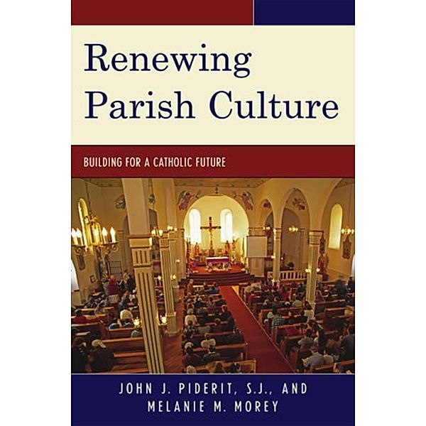 Renewing Parish Culture, John J. Piderit, Melanie M. Morey