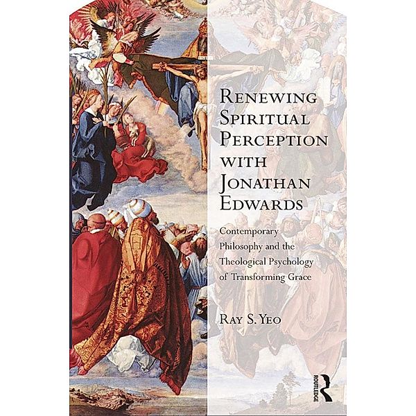 Renewing Spiritual Perception with Jonathan Edwards, Ray S. Yeo