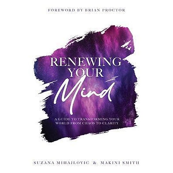 Renewing Your Mind, Makini Smith, Suzana Mihajlovic