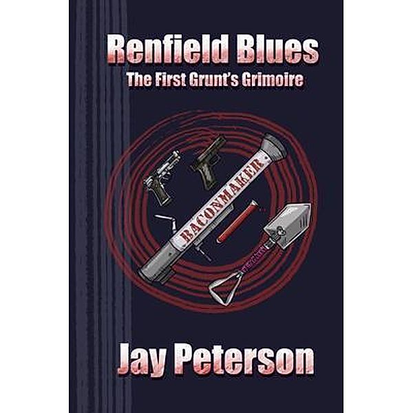 Renfield Blues / The Grunt's Grimoire Bd.1, jay Peterson