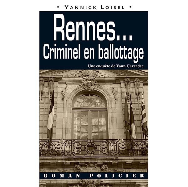 Rennes... Criminel en ballottage, Yannick Loisel