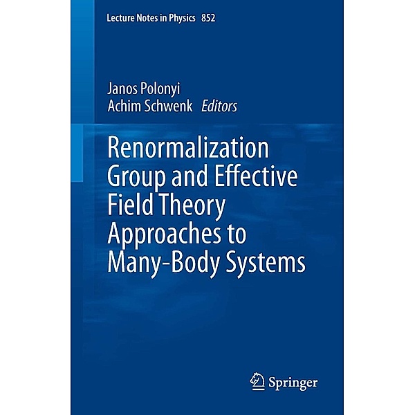 Renormalization Group and Effective Field Theory Approaches to Many-Body Systems / Lecture Notes in Physics Bd.852