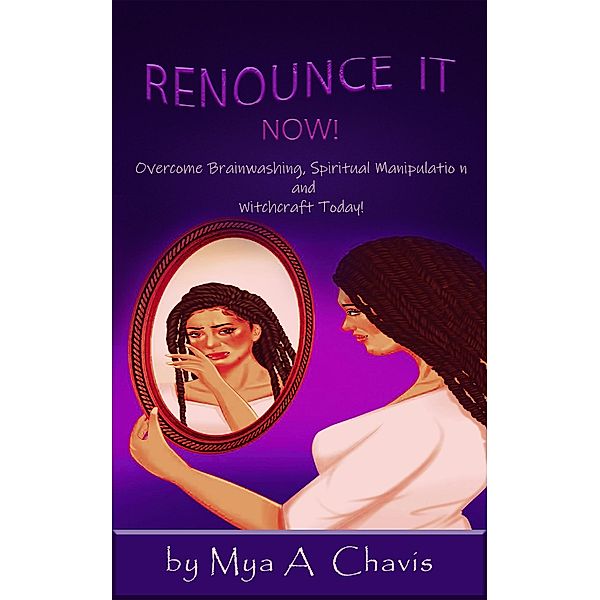 Renounce it Now, Mya Chavis