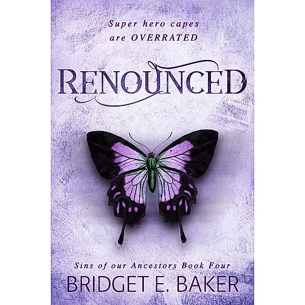Renounced (Sins of Our Ancestors, #4) / Sins of Our Ancestors, Bridget E. Baker
