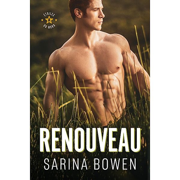 Renouveau (Étoiles du Nord, #1) / Étoiles du Nord, Sarina Bowen