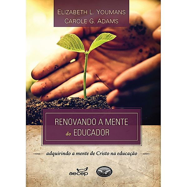 Renovando a mente do educador, Elizabeth L. Youman, Carol Adams