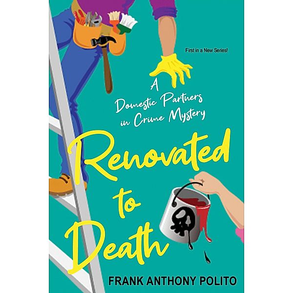 Renovated to Death / A Domestic Partners in Crime Mystery Bd.1, Frank Anthony Polito