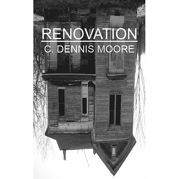 Renovation, C. Dennis Moore