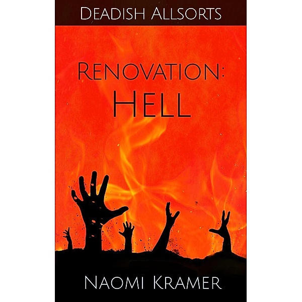 Renovation: Hell (Deadish Allsorts, #4), Naomi Kramer