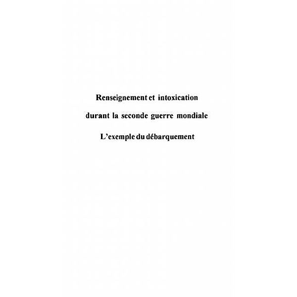 RENSEIGNEMENT ET INTOXICATION DURANT LA SECONDE GUERRE MONDIALE : L'EXEMPLE DU DEBARQUEMENT / Hors-collection, Gilbert Bloch
