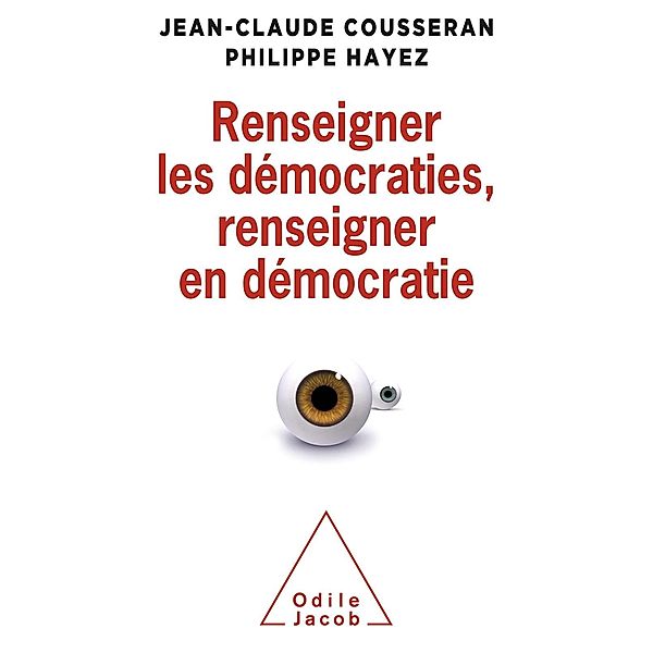 Renseigner les democraties, renseigner en democratie, Cousseran Jean-Claude Cousseran