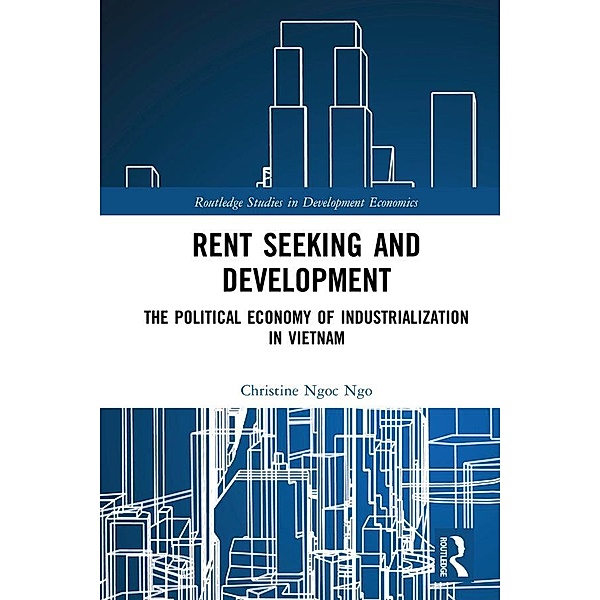 Rent Seeking and Development, Christine Ngoc Ngo