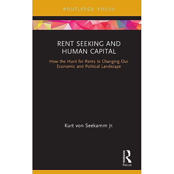 Rent Seeking and Human Capital, Kurt von Seekamm Jr.
