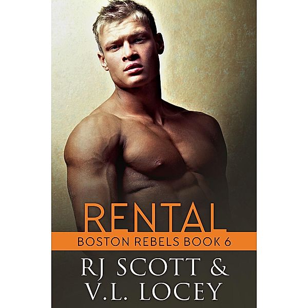 Rental (Boston Rebels, #6) / Boston Rebels, RJ Scott, V. L. Locey