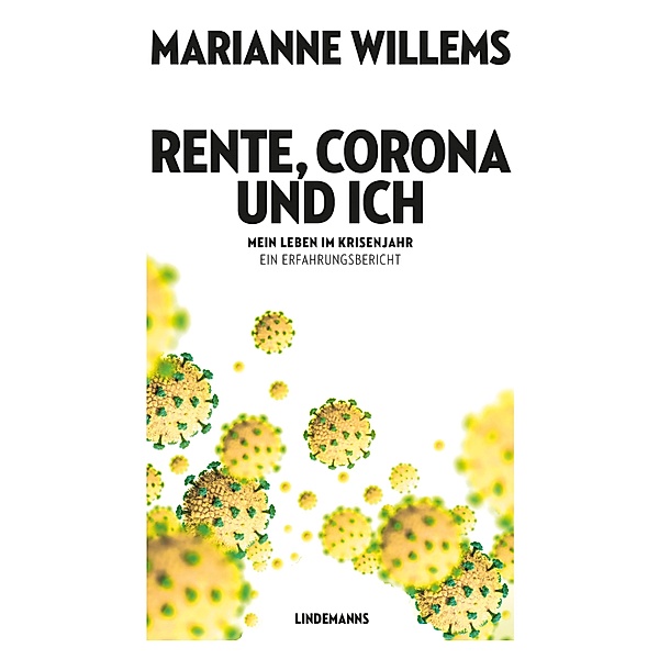 Rente, Corona und ich / Lindemanns Bibliothek Bd.408, Marianne Willems