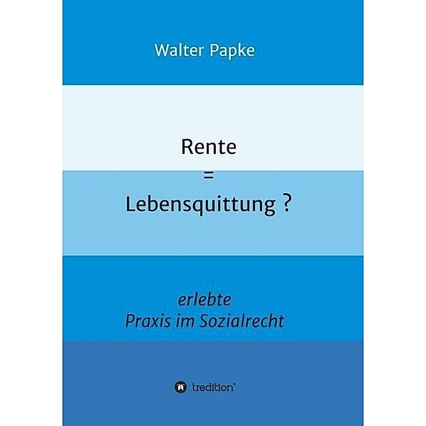 Rente = Lebensquittung?, Walter Papke