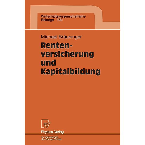 Rentenversicherung und Kapitalbildung / Wirtschaftswissenschaftliche Beiträge Bd.160, Michael Bräuninger